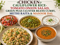 Chicken Cauliflower Rice with Tomato Onion Salad, Green Peas Cluster Beans Curry, Methi Raita & Masoor Dal