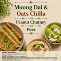 Moong Dal & Oats Chilla, Peanut Chutney, Pear