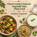 Paneer Lettuce Sauteed, Vegetable Oats, Plain Curd