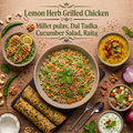 Lemon Herb Grilled Chicken, Millet pulav, Dal Tadka, Cucumber Salad, Raita